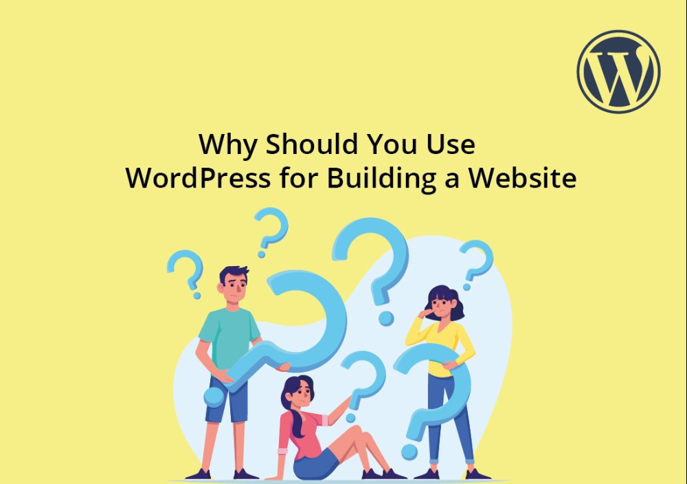 Why Should You Use WordPress for Building a Website